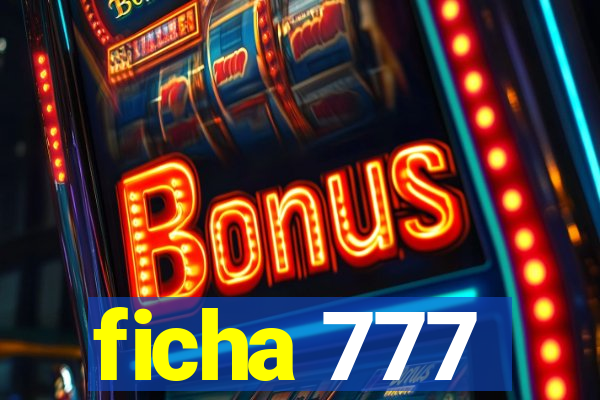 ficha 777